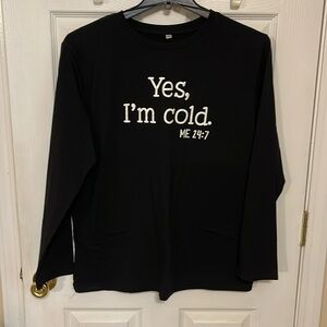 Yes, I’m cold. Me 24:7 black t-shirt